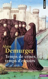 Temps de crises, temps d'espoirs  (Nouvelle histoire de la France médiévale )