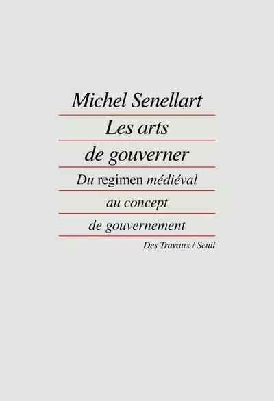 Les Arts de gouverner - Michel Senellart - LE SEUIL EDITIONS