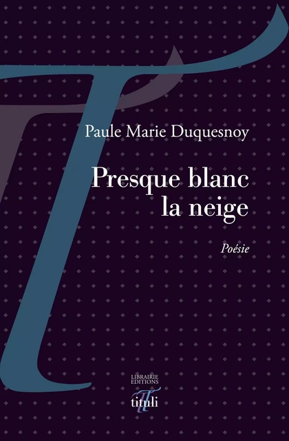 Presque blanc la neige - Paule Duquesnoy - TITULI