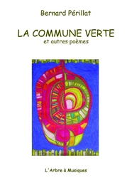 LA COMMUNE VERTE et autres poèmes