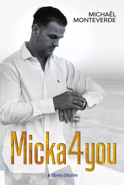 Micka4you - Michaël Monteverde - LIBRES D ECRIRE