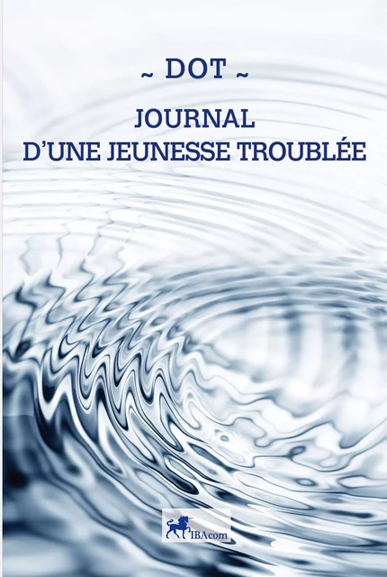 Journal d'une jeunesse troublée -  DOT - IBACOM