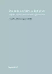Quand le discours se fait geste - Regards croisés sur la conférence-performance