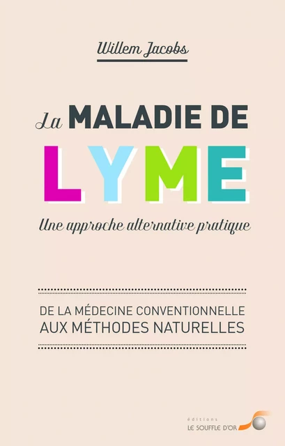 La maladie de lyme : Une approche alternative pratique - Willem Jacobs - SOUFFLE OR