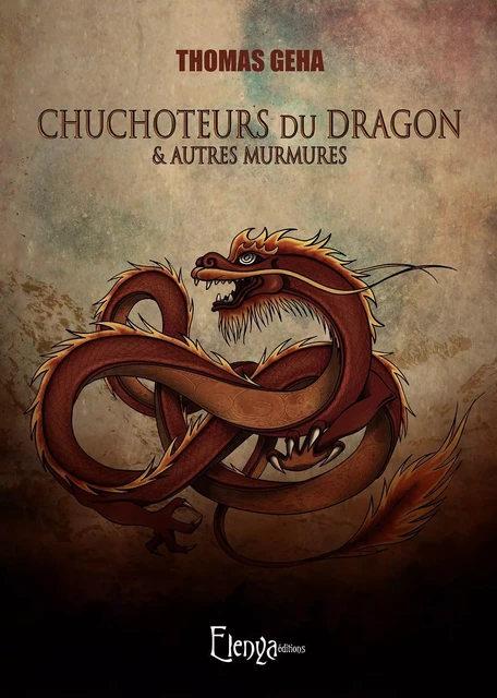 Chuchoteurs du dragon et autres murmures - Thomas Geha - ELENYA