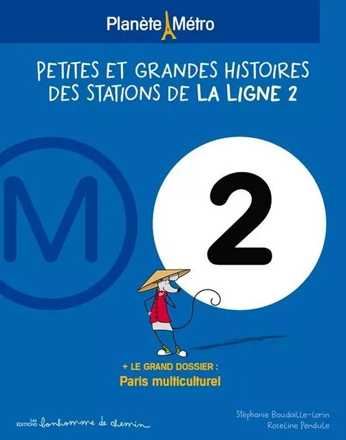 Petites et grandes histoires des stations de la ligne 2 - Stéphanie Boudaille-Lorin, Roseline Pendule - BONHOMME CHEMIN