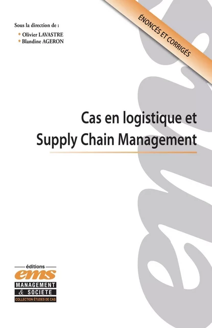 Cas en logistique et Supply Chain Management - Blandine Ageron, Olivier Lavastre - EMS GEODIF