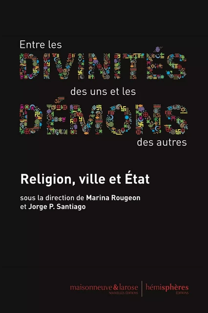 Entre les divinités des uns et les démons des autres - Marina ROUGEON, Jorge P. Santiago - HEMISPHERES