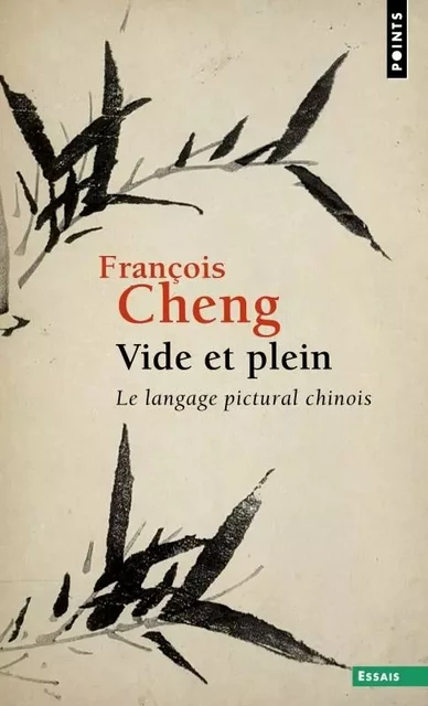 Points Essais Vide et plein - François Cheng - POINTS EDITIONS