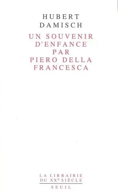 Un souvenir d'enfance, par Piero della Francesca - Hubert Damisch - LE SEUIL EDITIONS