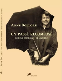 Un Passé recomposé - Le rêve américain de ma mère