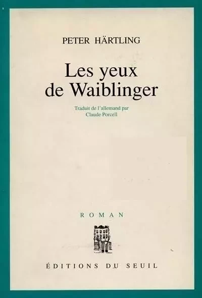 Cadre vert Les Yeux de Waiblinger - Peter Hartling - LE SEUIL EDITIONS