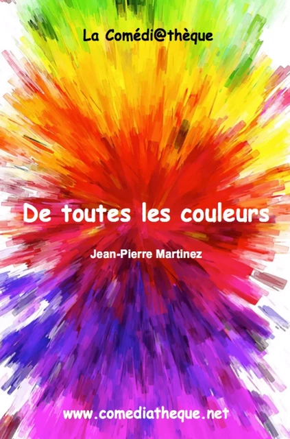 De toutes les couleurs - Jean-Pierre Martinez - COMEDIATHEQUE