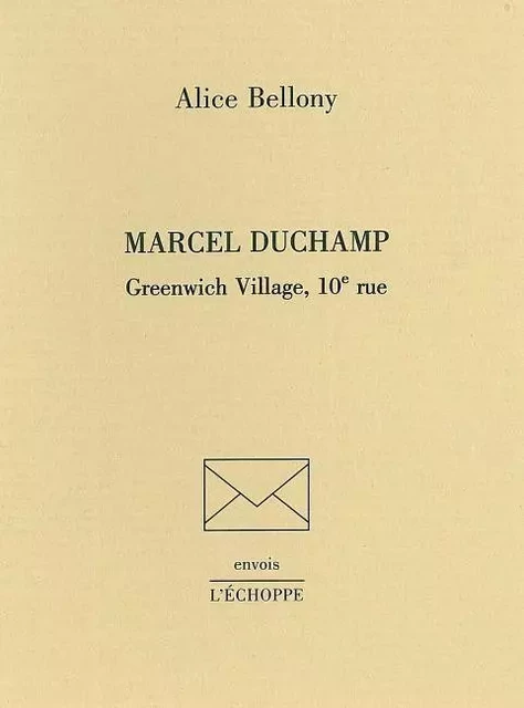 Marcel Duchamp, Greenwich Village - Alice Bellony - L'Échoppe