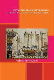 Raymundista et Averroista. La réfutation des erreurs averroistes chez Raymond Lulle