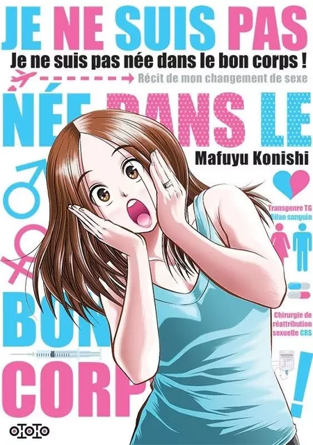 Je ne suis pas née dans le bon corps - Mafuyu KONISHI - EDITIONS OTOTO