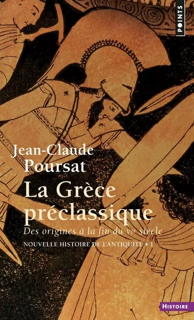 La Grèce préclassique - Jean-Claude Poursat - POINTS EDITIONS