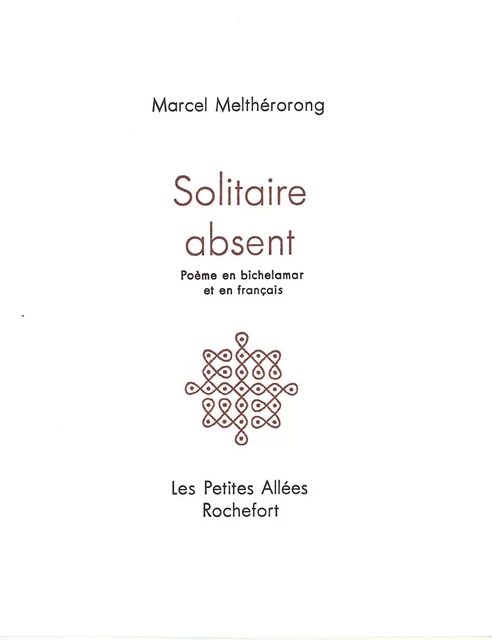 Solitaire absent : poème en bichelamar et en français - Melthérorong, Marcel - PETITES ALLEES