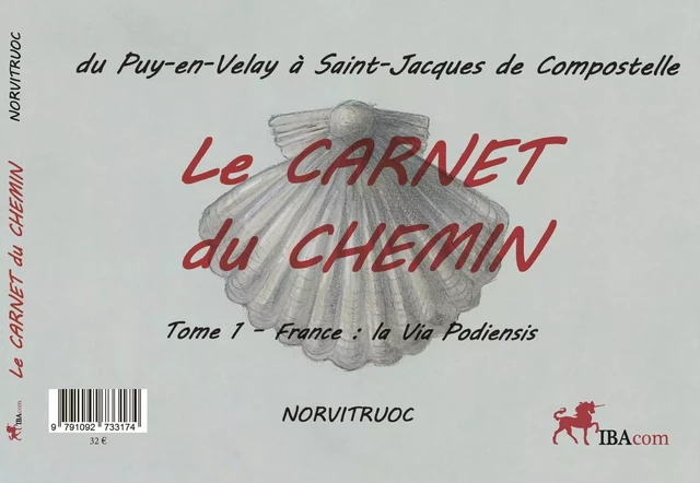 LE CARNET DU CHEMIN du Puy-en-Velay à St Jacques de Compostelle (T1 France T2  Espagne) -  NORVITRUOC - IBACOM