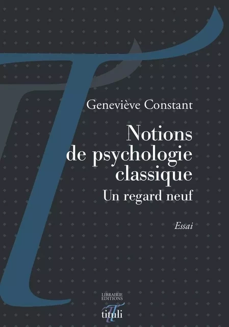 Notions de psychologie classique - Un regard neuf - Geneviève Constant - TITULI