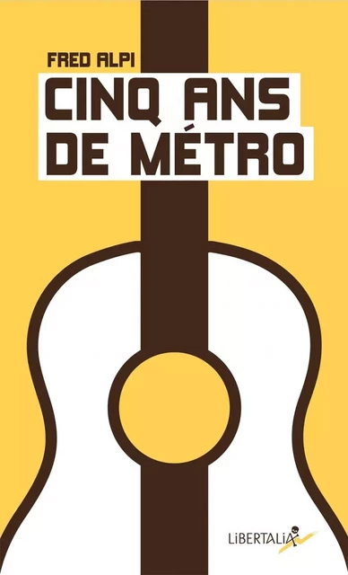 CINQ ANS DE METRO - Fred ALPI - LIBERTALIA