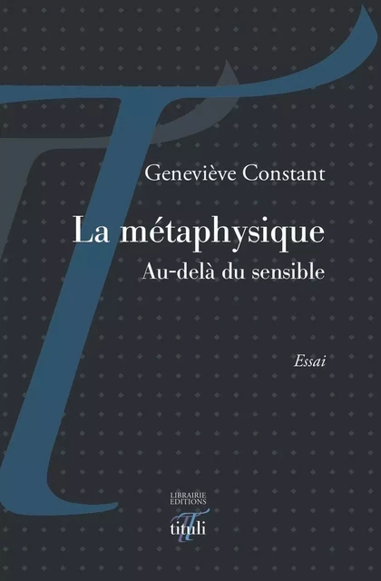 La métaphysique - Au-delà du sensible - Geneviève Constant - TITULI