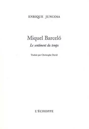 Miquel Barcelo le Sentiment du Temps