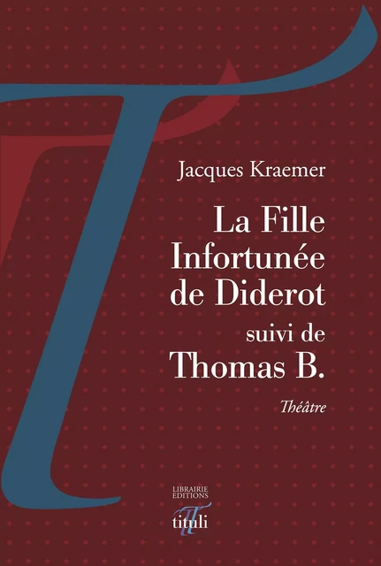 La Fille infortunée de Diderot suivi de Thomas B. - Jacques Kraemer - TITULI