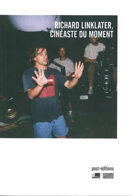 Richard Linklater, cinéaste du moment -  Collectif - Post Éditions