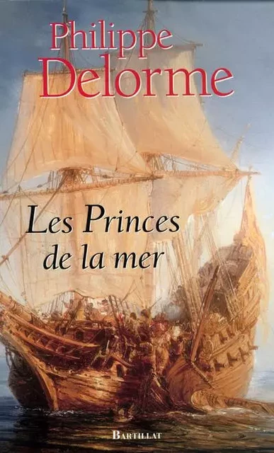 Les princes de la mer - Philippe Delorme - Bartillat