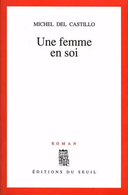 Une femme en soi - Michel Del Castillo - LE SEUIL EDITIONS