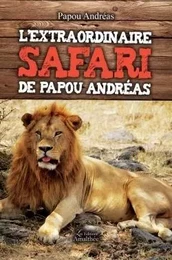 L'extraordinaire safari de Papou Andréas