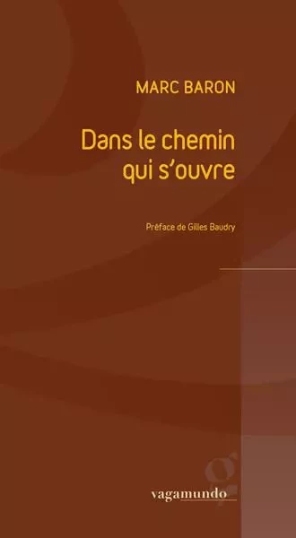 Dans Le Chemin Qui S'Ouvre - Marc Baron - VAGAMUNDO