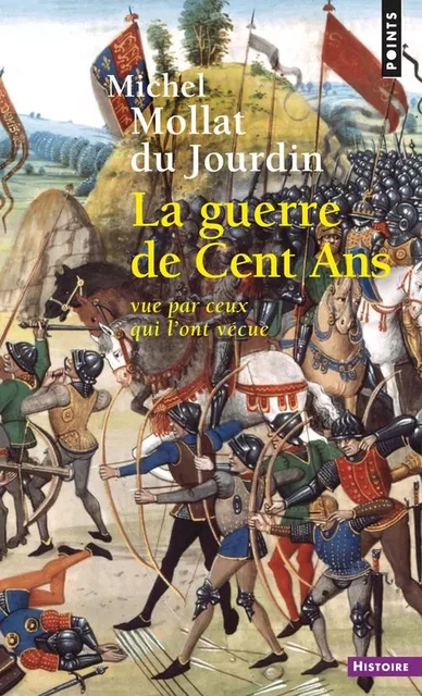 La Guerre de Cent ans vue par ceux qui l'ont vécue - Michel Mollat du Jourdain - POINTS EDITIONS