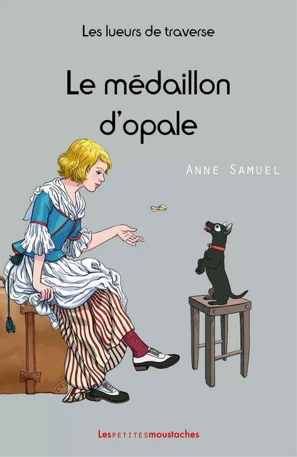 Les lueurs de traverse - tome IV - Le médaillon d'opale - Samuel Anne - MOUSTACHES