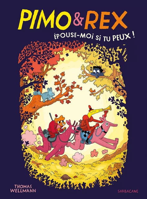 Pimo & Rex - Épouse-moi si tu peux ! - Thomas Wellmann - SARBACANE