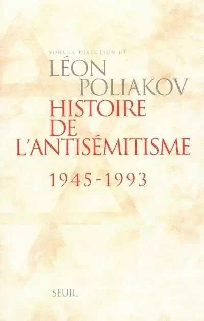 Histoire de l'antisémitisme (1945-1993) -  Collectif - LE SEUIL EDITIONS