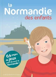 La Normandie des enfants - 64 pages de jeux pour découvrir la Normandie !