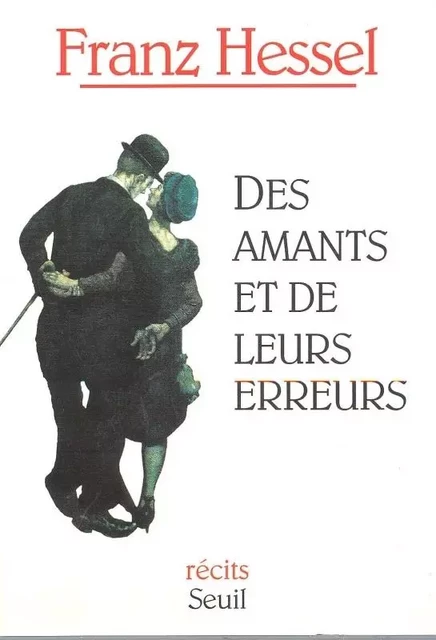 Des amants et de leurs erreurs - Franz Hessel - LE SEUIL EDITIONS