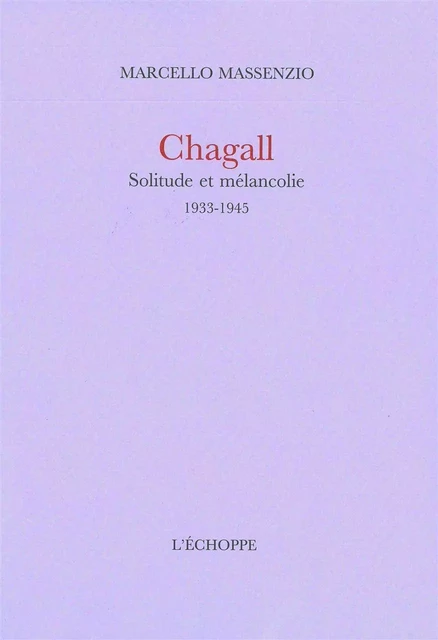 Chagall.Solitude et Melancolie - Marcello Massenzio - L'Échoppe