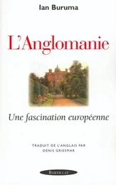 L'anglomanie Une fascination européenne