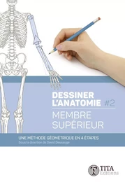 Dessiner l'anatomie 2 - Membre supérieur