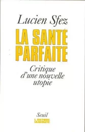 La Santé parfaite. Critique d'une nouvelle utopie