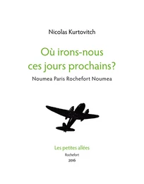 Où irons-nous ces jours prochains : Nouméa Paris Rochefort Nouméa