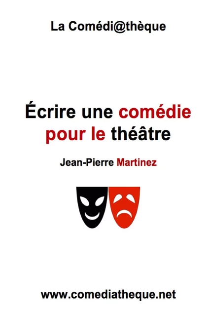 Écrire une comédie pour le théâtre - Jean-Pierre Martinez - COMEDIATHEQUE