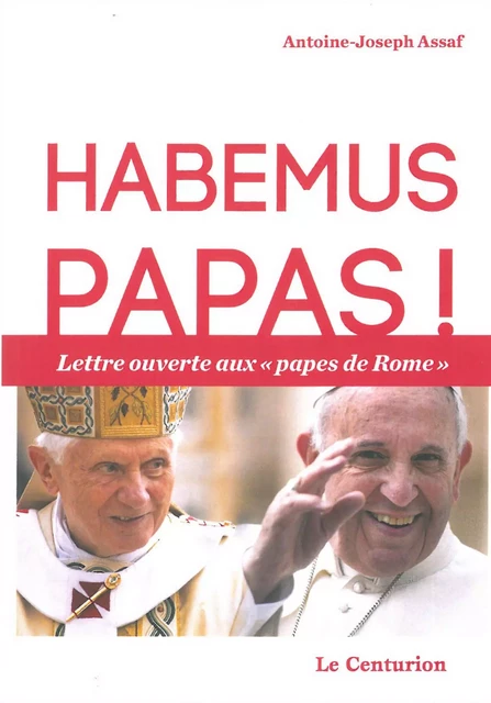 Habemus papas -  Antoine Joseph ASSAF - LE CENTURION