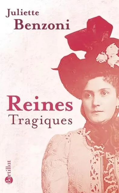 Reines tragiques - Juliette Benzoni - Bartillat