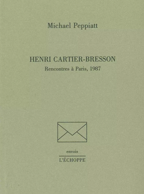 Henri Cartier-Bresson - Michael Peppiatt - L'Échoppe