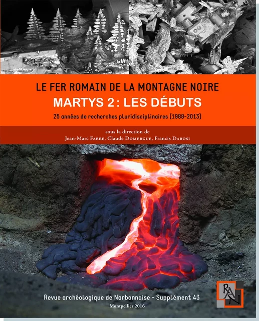 Supplément Revue Archéologique de Narbonnaise n° 43 Le fer romain de la montagne noire;  Martys 2 : - Jean-Marc Fabre - UNIV P VALERY