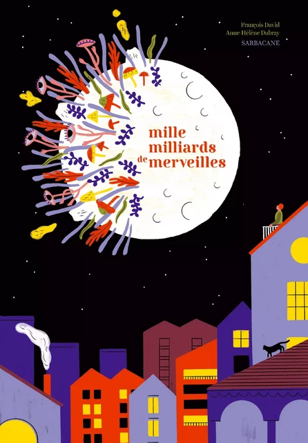 Mille milliards de merveilles - François DAVID - SARBACANE